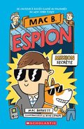 Mac B. Espion: N 1 - Mission Secrte