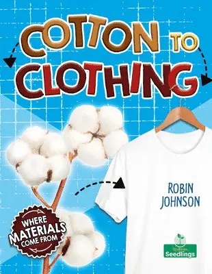 Robin Johnson - Cotton to Clothing, Häftad. Tillgänglighet: Lägg i varukorg