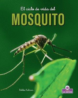 Bobbie Kalman - El Ciclo de Vida del Mosquito - Second Edition (the Life Cycle of a Mosquito), Häftad