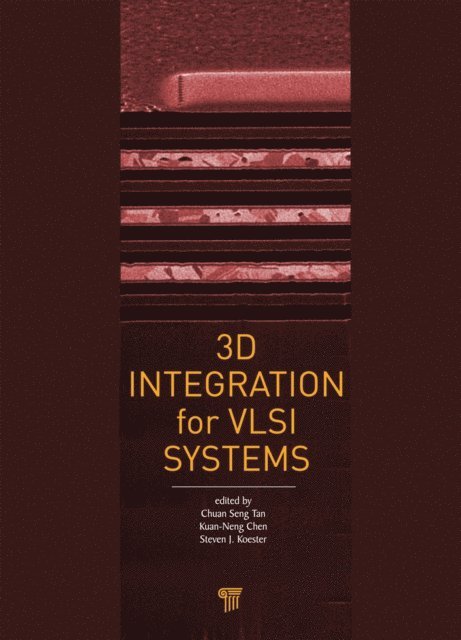 Steven J. Koester, Kuan-Neng Chen, Chuan Seng Tan - 3D Integration for VLSI Systems, E-bok