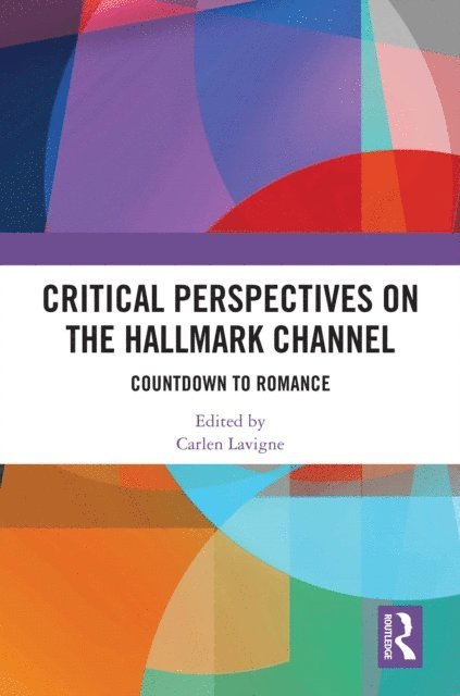 Carlen Lavigne - Critical Perspectives on the Hallmark Channel, E-bok