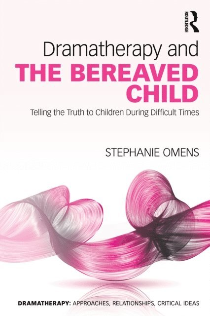 Stephanie Omens - Dramatherapy and the Bereaved Child, E-bok