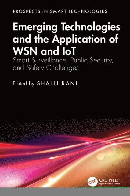 Shalli Rani - Emerging Technologies and the Application of WSN and IoT, E-bok