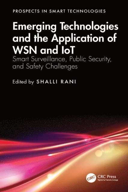Shalli Rani - Emerging Technologies and the Application of WSN and IoT, E-bok