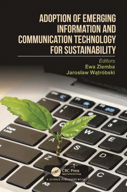 Jaroslaw Watrobski, Ewa Ziemba - Adoption of Emerging Information and Communication Technology for Sustainability, E-bok