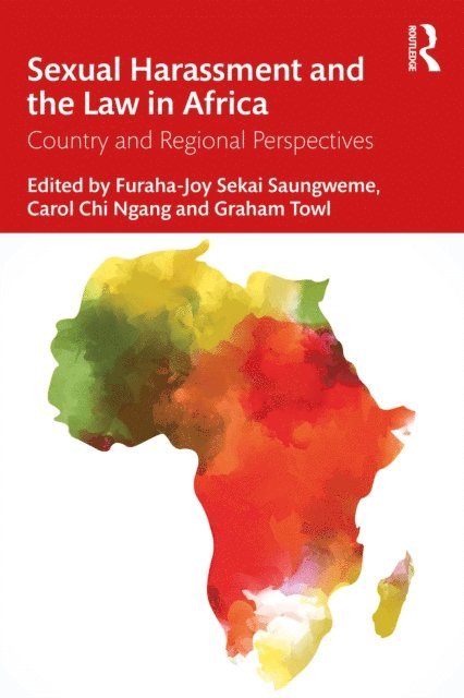 Graham Towl, Carol Chi Ngang, Furaha-Joy Sekai Saungweme - Sexual Harassment and the Law in Africa, E-bok