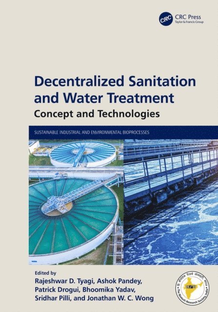 Jonathan W. C. Wong, Sridhar Pilli, Bhoomika Yadav, Patrick Drogui, Ashok Pandey, Rajeshwar D Tyagi - Decentralized Sanitation and Water Treatment, E-bok