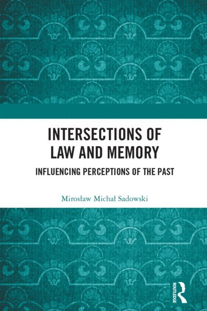 MirosA‚aw MichaA‚ Sadowski - Intersections of Law and Memory, E-bok