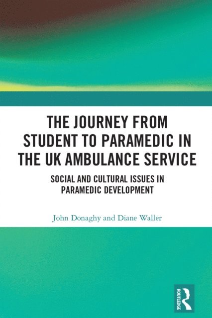 Diane Waller, John Donaghy - Journey from Student to Paramedic in the UK Ambulance Service, E-bok