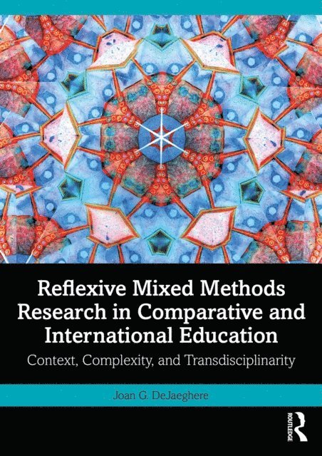 Joan G. DeJaeghere - Reflexive Mixed Methods Research in Comparative and International Education, E-bok. Tillgänglighet: Lägg i varukorg