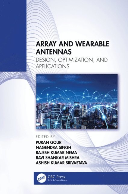 Ashish Kumar Srivastava, Ravi Shankar Mishra, Rajesh Kumar Nema, Nagendra Singh, Puran Gour - Array and Wearable Antennas, E-bok
