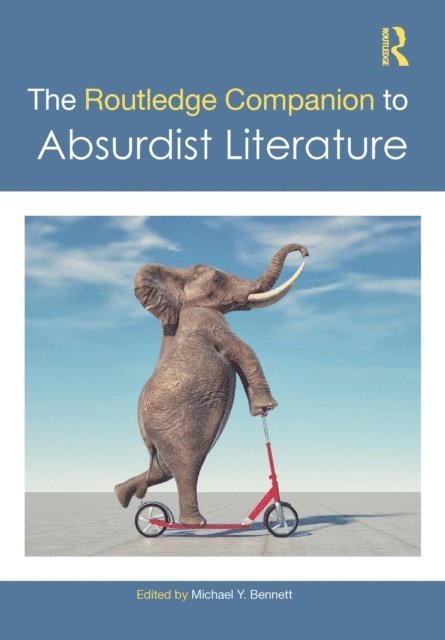 Michael Y. Bennett - Routledge Companion to Absurdist Literature, E-bok