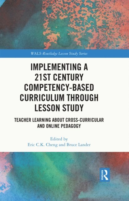 Bruce Lander, Eric C.K. Cheng - Implementing a 21st Century Competency-Based Curriculum Through Lesson Study, E-bok