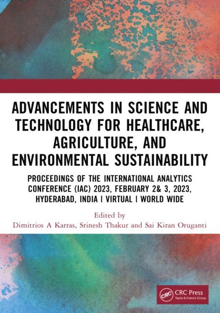 Sai Kiran Oruganti, Srinesh Thakur, Dimitrios A Karras - Advancements in Science and Technology for Healthcare, Agriculture, and Environmental Sustainability, E-bok