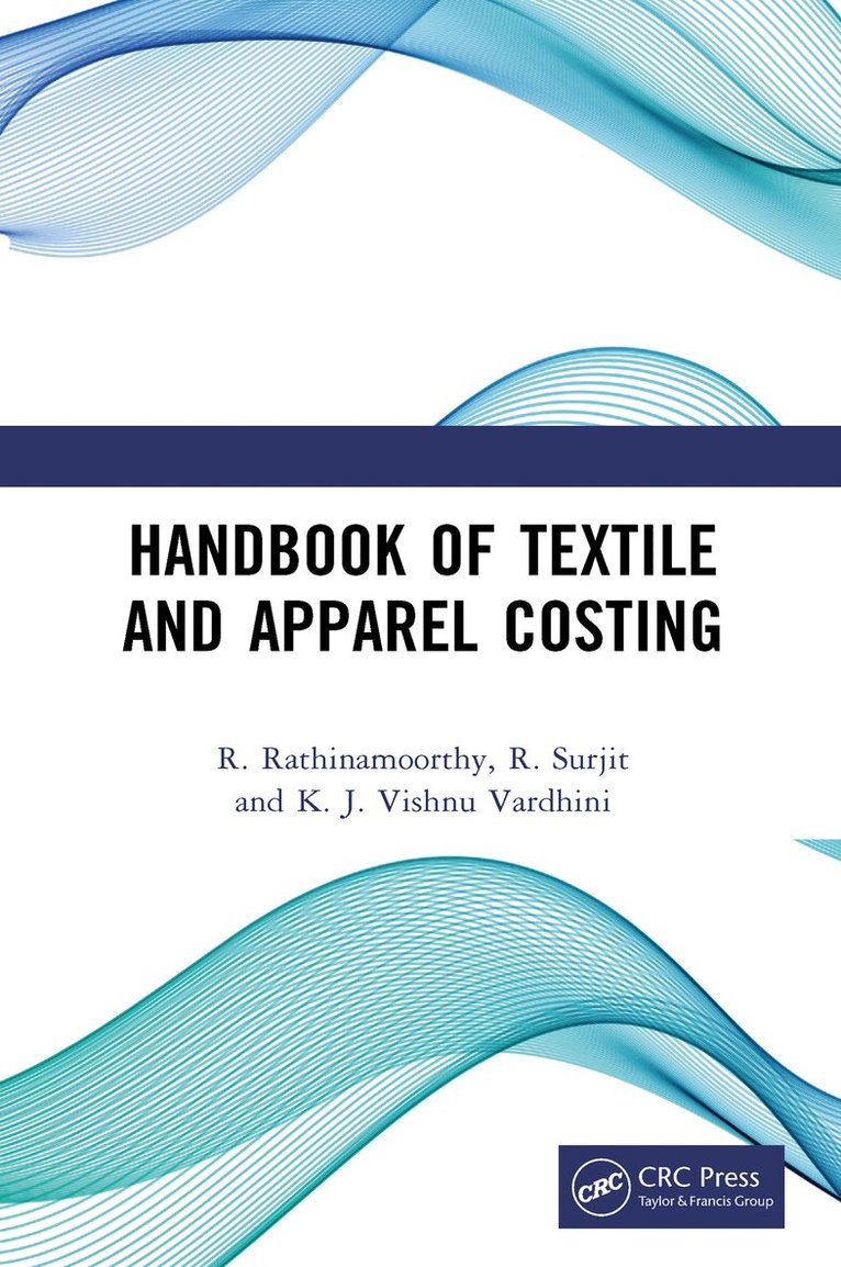 R. Rathinamoorthy, R. Surjit, K. J. Vishnu Vardhini - Handbook of Textile and Apparel Costing, E-bok