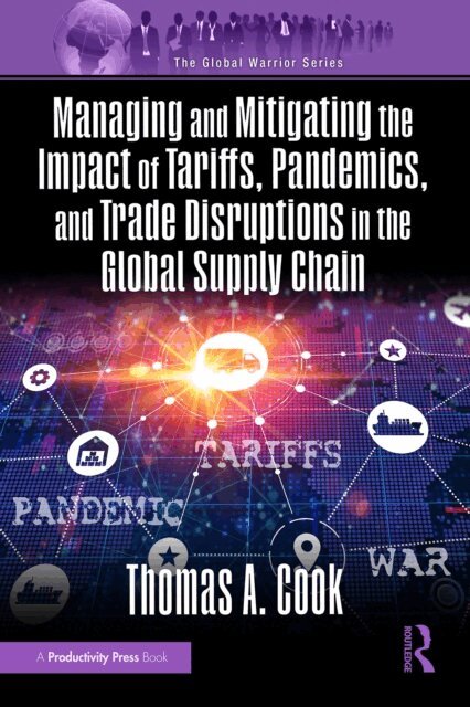 Thomas Cook - Managing and Mitigating the Impact of Tariffs, Pandemics, and Trade Disruptions in the Global Supply Chain, E-bok