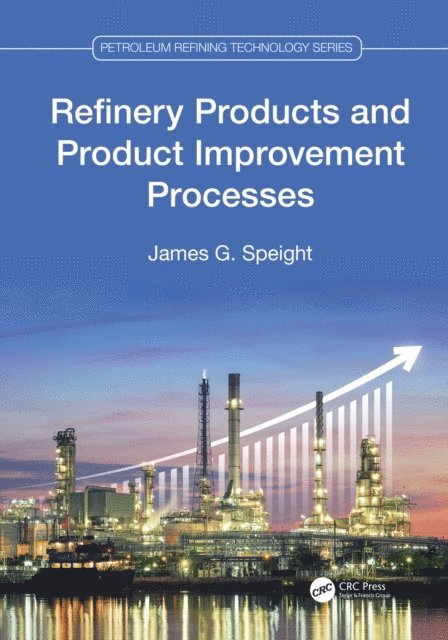 James G. Speight - Refinery Products and Product Improvement Processes, E-bok