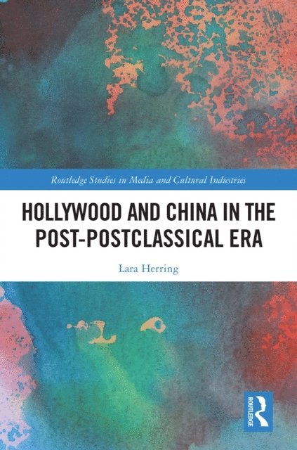 Lara Herring - Hollywood and China in the Post-postclassical Era, E-bok