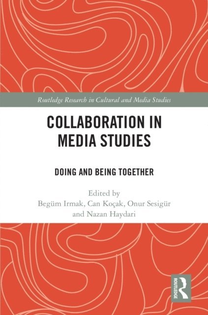 Nazan Haydari, Onur Sesigur, Can Kocak, Begum Irmak - Collaboration in Media Studies, E-bok