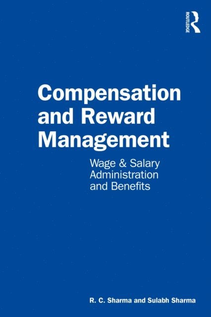Sulabh Sharma, R. C. Sharma - Compensation and Reward Management, E-bok