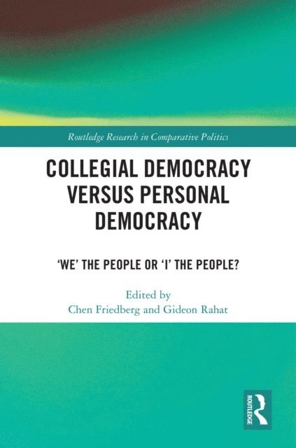 Gideon Rahat, Chen Friedberg - Collegial Democracy versus Personal Democracy, E-bok