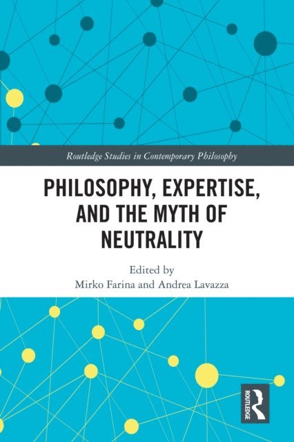 Andrea Lavazza, Mirko Farina - Philosophy, Expertise, and the Myth of Neutrality, E-bok