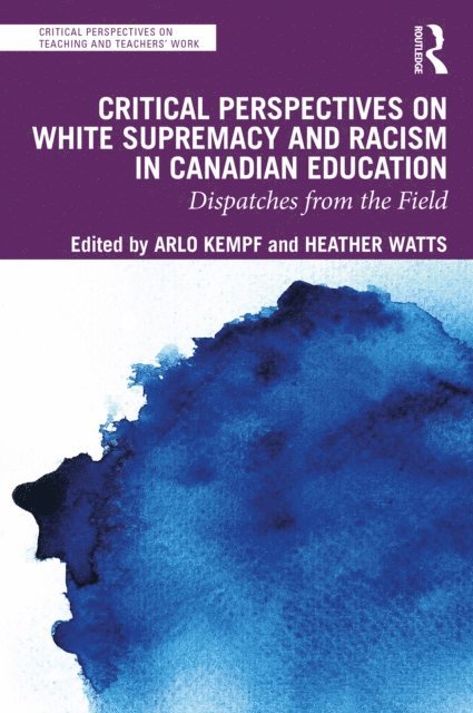 Heather Watts, Arlo Kempf - Critical Perspectives on White Supremacy and Racism in Canadian Education, E-bok