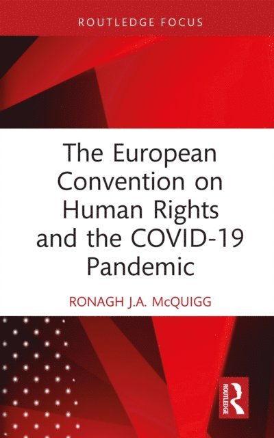 Ronagh J.A. McQuigg - European Convention on Human Rights and the COVID-19 Pandemic, E-bok