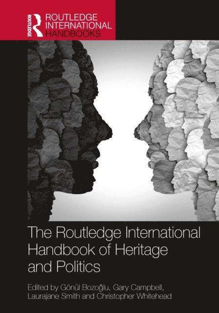 Christopher Whitehead, Laurajane Smith, Gary Campbell, Gonul Bozoglu - Routledge International Handbook of Heritage and Politics, E-bok
