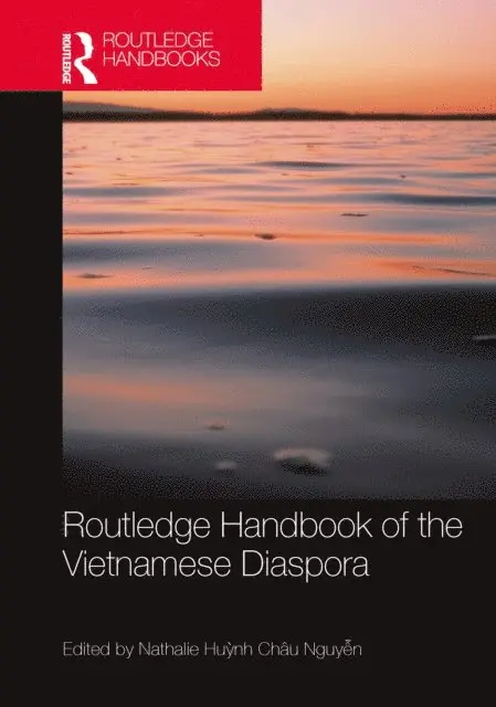Nathalie Huynh Chau Nguyen - Routledge Handbook of the Vietnamese Diaspora, E-bok. Tillgänglighet: Lägg i varukorg