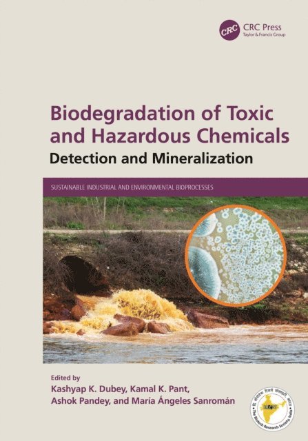 Maria Angeles Sanroman, Ashok Pandey, Kamal K. Pant, Kashyap K. Dubey - Biodegradation of Toxic and Hazardous Chemicals, E-bok