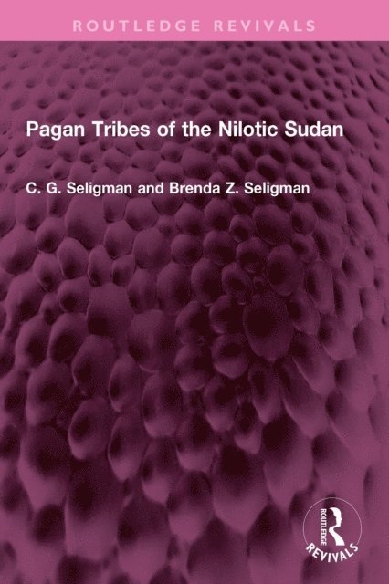 Brenda Z. Seligman, C. G. Seligman - Pagan Tribes of the Nilotic Sudan, E-bok