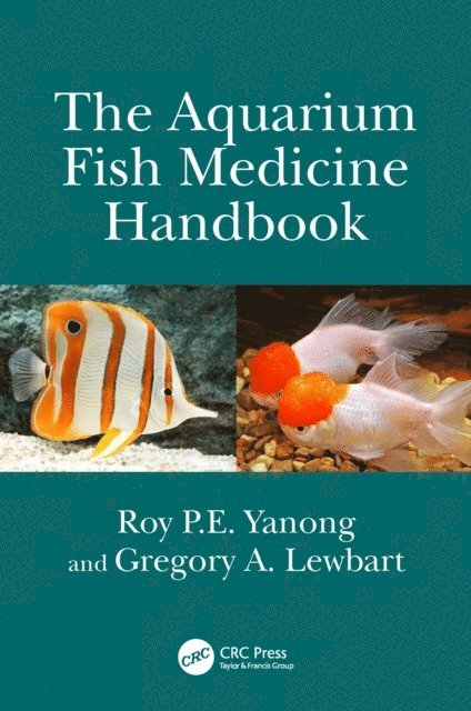 Gregory A. Lewbart, Roy P.E. Yanong - Aquarium Fish Medicine Handbook, E-bok