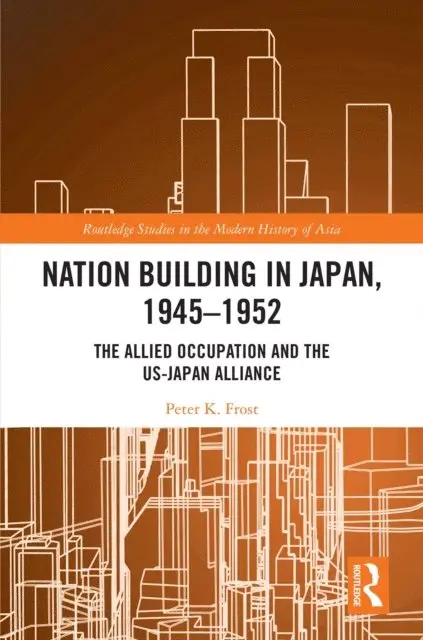 Peter K. Frost - Nation Building in Japan, 1945-1952, E-bok. Tillgänglighet: Lägg i varukorg