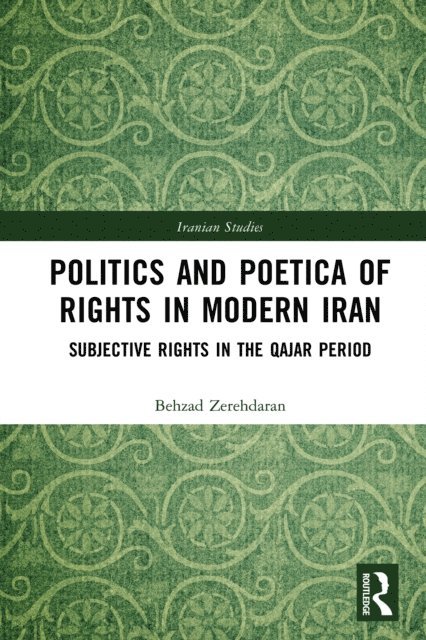 Behzad Zerehdaran - Politics and Poetica of Rights in Modern Iran, E-bok