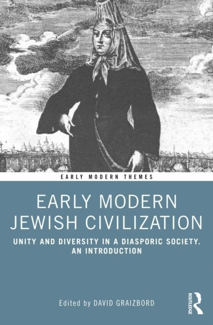David Graizbord - Early Modern Jewish Civilization, E-bok
