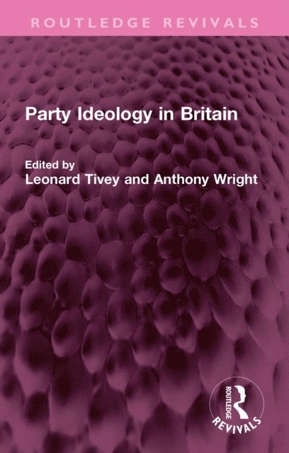 Anthony Wright, Leonard Tivey - Party Ideology in Britain, E-bok