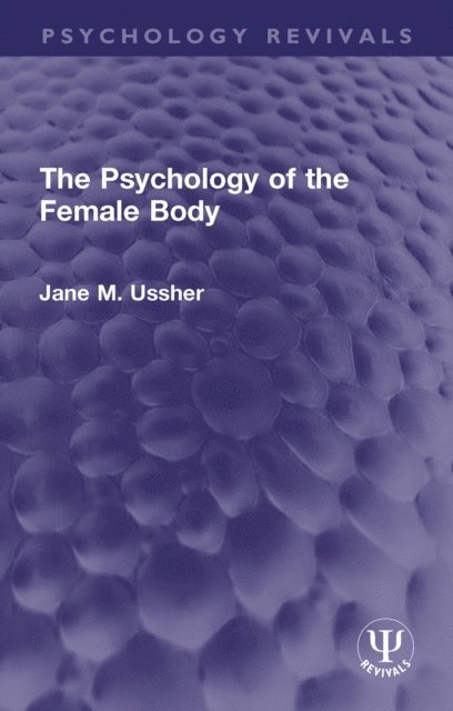 Jane M. Ussher - Psychology of the Female Body, E-bok