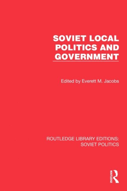 Everett M. Jacobs - Soviet Local Politics and Government, E-bok