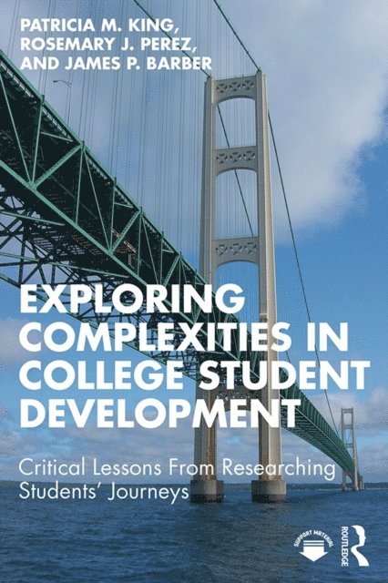 James P. Barber, Rosemary J. Perez, Patricia M. King - Exploring Complexities in College Student Development, E-bok