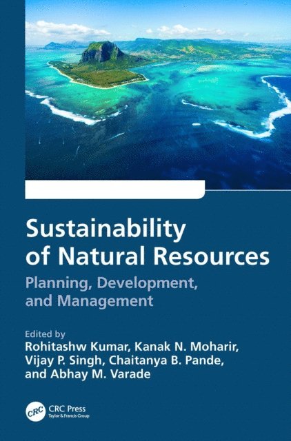 Abhay M. Varade, Chaitanya B. Pande, Vijay P. Singh, Kanak N. Moharir, Rohitashw Kumar - Sustainability of Natural Resources, E-bok