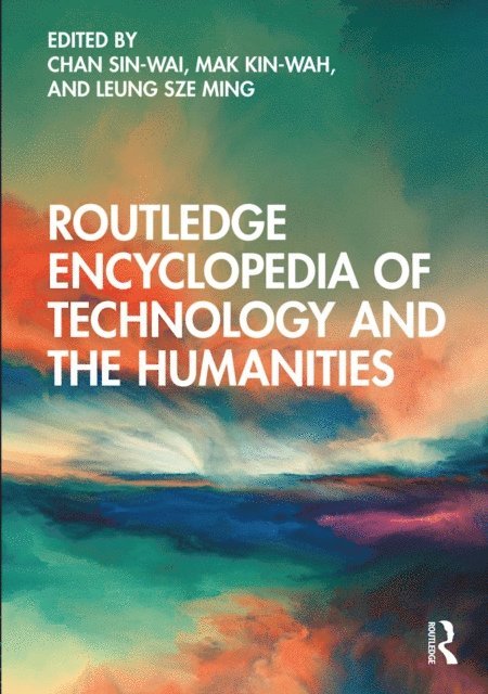 Leung Sze Ming, Mak Kin-wah, Chan Sin-wai - Routledge Encyclopedia of Technology and the Humanities, E-bok
