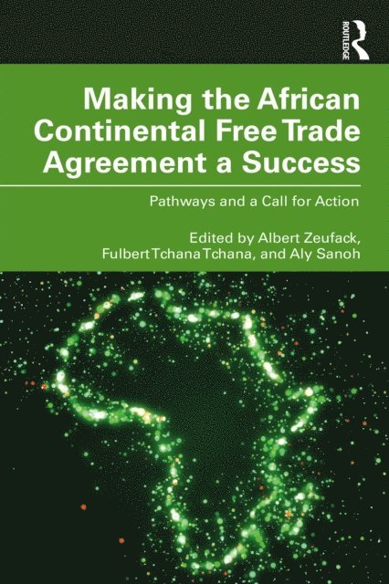 Aly Sanoh, Fulbert Tchana Tchana, Albert G. Zeufack - Making the African Continental Free Trade Agreement a Success, E-bok