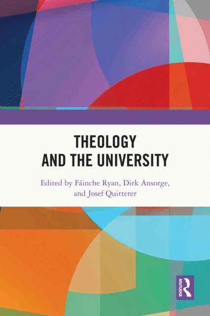 Josef Quitterer, Dirk Ansorge, Fainche Ryan - Theology and the University, E-bok