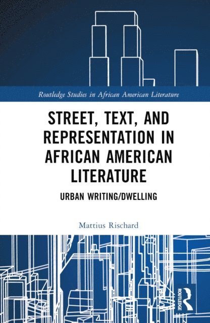 Mattius Rischard - Street, Text, and Representation in African American Literature, E-bok