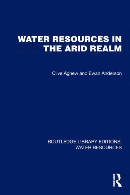 Ewan Anderson, Clive Agnew - Water Resources in the Arid Realm, E-bok