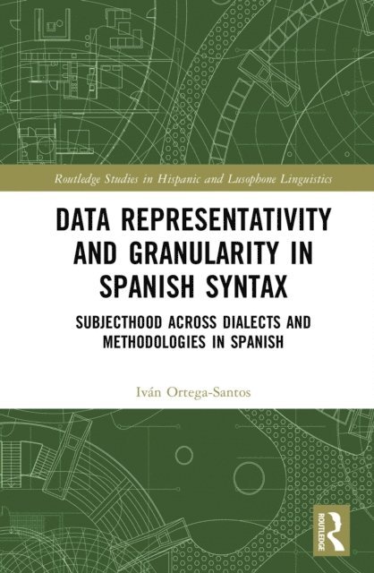 Ivan Ortega-Santos - Data Representativity and Granularity in Spanish Syntax, E-bok