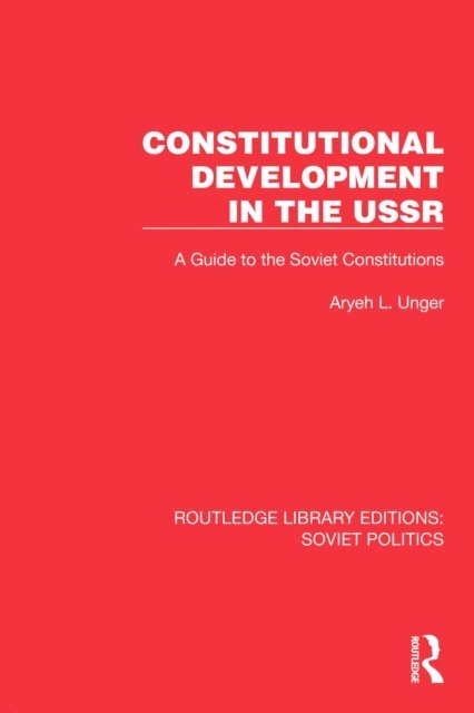 Aryeh L. Unger - Constitutional Development in the USSR, E-bok