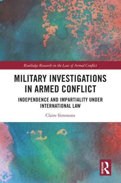 Claire Simmons - Military Investigations in Armed Conflict, E-bok