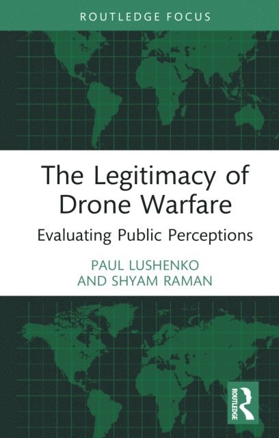 Shyam Raman, Paul Lushenko - Legitimacy of Drone Warfare, E-bok